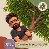 12 - Só em horário comercial