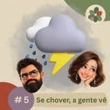 05 - Se chover, a gente vê