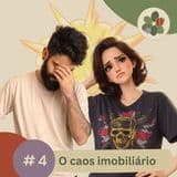 04 - O caos imobiliário